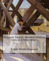 bokomslag English traits, Representative men, & other essays By: Ralph Waldo Emerson, edited By: Ernest Rhys: Ernest Percival Rhys ( 17 July 1859 - 25 May 1946)