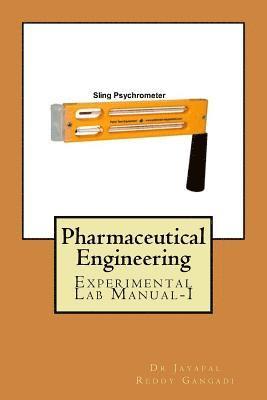 Pharmaceutical Engineering: Experimental Lab Manual-I (Unit Operations) 1