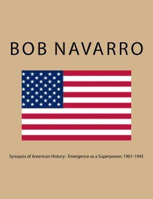 Bob Navarro - Synopsis of American History: Emergence as a Superpower, 1901-1945, Häftad