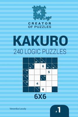bokomslag Creator of puzzles - Kakuro 240 Logic Puzzles 6x6 (Volume 1)