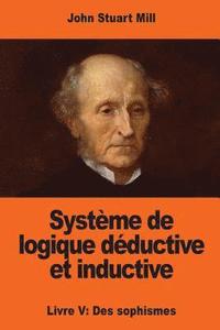 bokomslag Système de logique déductive et inductive: Livre V: Des sophismes