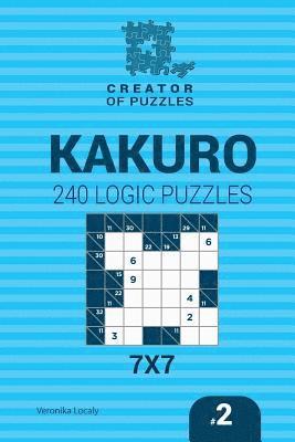 bokomslag Creator of puzzles - Kakuro 240 Logic Puzzles 7x7 (Volume 2)