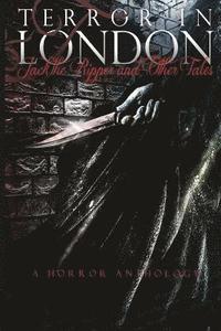 bokomslag Terror in London Jack The Ripper and Other Tales A Horror Anthology