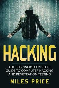 bokomslag Hacking: The Beginner's Complete Guide To Computer Hacking And Penetration Testing