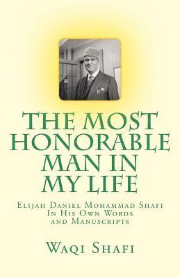 The Most Honorable Man In My Life: In His Own Words and Manuscripts 1