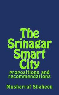 bokomslag The Srinagar Smart City: propositions and recommendations