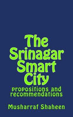 bokomslag The Srinagar Smart City: propositions and recommendations