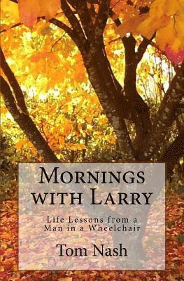 Tom Nash - Mornings with Larry: Life Lessons from a Man in a Wheelchair, Häftad