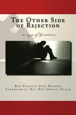 The Other Side of Rejection: a sign of greatness 1