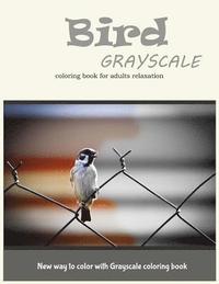 bokomslag Cute Bird Grayscale Coloring Book for Adults Relaxation: New Way to Color with Grayscale Coloring Book