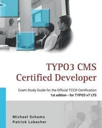 bokomslag Typo3 CMS Certified Developer: The Ideal Study Guide for the Official Certification