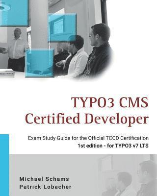 Patrick Lobacher, Michael Schams - Typo3 CMS Certified Developer: The Ideal Study Guide for the Official Certification, Häftad