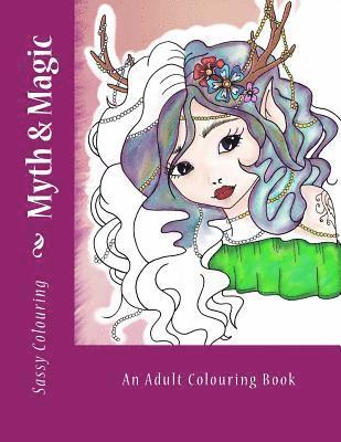 Sassy Colouring, Saskja Cook - Myth & Magic: An Adult Colouring Book, Häftad