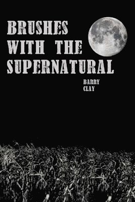 Barry Clay - Brushes with the Supernatural, Häftad. Tillgänglighet: Lägg i varukorg