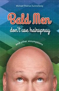 bokomslag Bald Men Don't Use Hairspray: and Other Assumptions