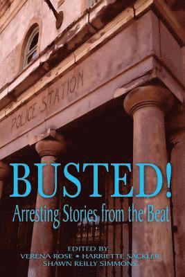 Busted! Arresting Stories from the Beat 1