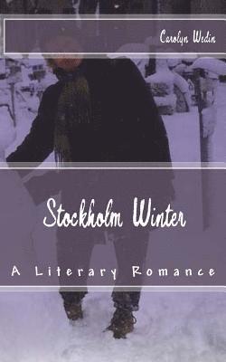 Stockholm Winter: A Literary Romance 1