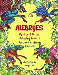 bokomslag Alebrijes Mexican folk art colouring book - Fantastic & strange Creatures: The Magical World of Alebrijes