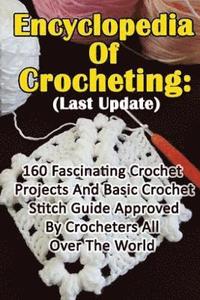 bokomslag Encyclopedia Of Crocheting: (Last Update) 160 Fascinating Crochet Projects And Basic Crochet Stitch Guide Approved By Crocheters All Over The Worl