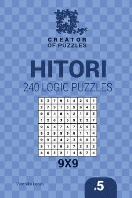 bokomslag Creator of puzzles - Hitori 240 Logic Puzzles 9x9 (Volume 5)