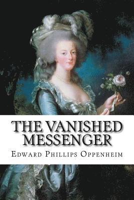 bokomslag The Vanished Messenger Edward Phillips Oppenheim