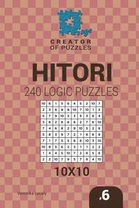 bokomslag Creator of puzzles - Hitori 240 Logic Puzzles 10x10 (Volume 6)