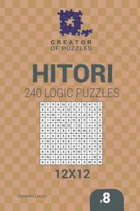 bokomslag Creator of puzzles - Hitori 240 Logic Puzzles 12x12 (Volume 8)