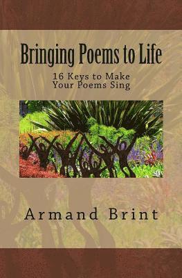 Bringing Poems to Life: 16 Keys to Make Your Poems Sing 1