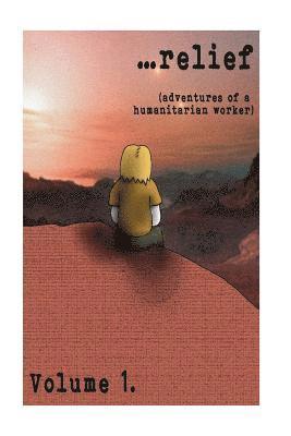 Barney Smith - ...relief: Adventures of a Humanitarian Worker, Häftad