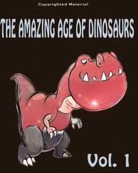 bokomslag The Amazing Age of Dinosaurs: For Kids: Dinosaur Books For Kids 3-8