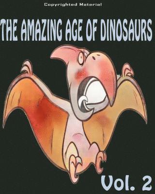 The Amazing Age of Dinosaurs: Dinosaur Facts For Kids: Dinosaur Books For Kids 1