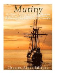 bokomslag Mutiny: The History and Legacy of the Mutinies aboard the HMS Wager, the HMS Bounty, the Amistad, and the Battleship Potemkin