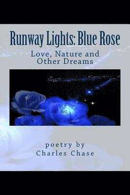 Charles Chase - Runway Lights: Blue Rose: Love, Nature and Other Dreams, Häftad