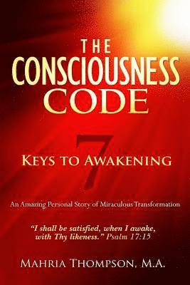 bokomslag The Consciousness Code 7 Keys to Awakening: 'I Shall Be Satisfied, When I Awake, With Thy Likeness.' Psalm 17:15