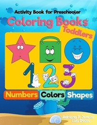 bokomslag Coloring Books for Toddlers: Numbers Colors Shapes: Activity Book for Preschooler: Sea Life, Fruits and Preschool Prep Activity Learning: Baby Acti