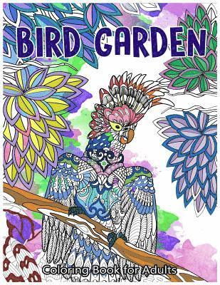 bokomslag Bird Garden Coloring Book for Adults: Beautiful Birds in Garden, Flowers and Forest Pattern