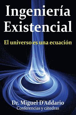 bokomslag Ingenierìa existencial: El universo es una ecuación