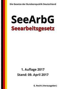 bokomslag Seearbeitsgesetz - SeeArbG, 1. Auflage 2017