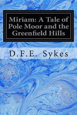 Miriam: A Tale of Pole Moor and the Greenfield Hills 1