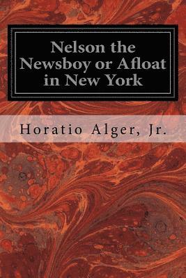 Nelson the Newsboy or Afloat in New York 1