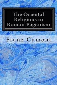 bokomslag The Oriental Religions in Roman Paganism