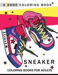 bokomslag Sneaker coloring book: A Shoe coloring book for Adults