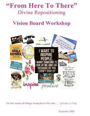 bokomslag From Here To There: Divine Repositioning / Vision Board Workshop: Vision Board Workshop