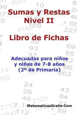 Libro de Fichas - Sumas y Restas - Nivel II: Para niños y niñas de 7-8 años (2° Primaria) 1