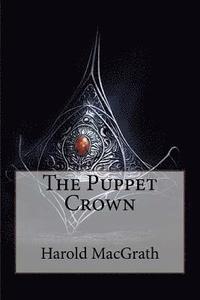 bokomslag The Puppet Crown Harold MacGrath