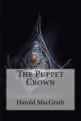 bokomslag The Puppet Crown Harold MacGrath