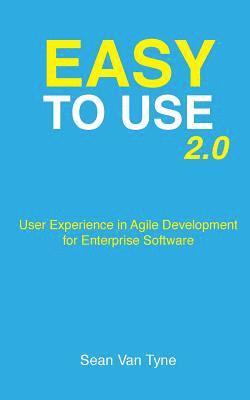 bokomslag Easy to Use 2.0: User Experience in Agile Development for Enterprise Software