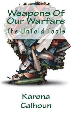 bokomslag Weapons Of Our Warfare: The Untold Tools