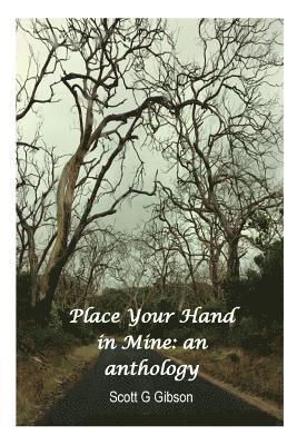 Scott G. Gibson - Place Your Hand In Mine: An Anthology, Häftad