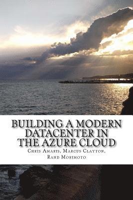 Building a Modern Datacenter in the Azure Cloud 1